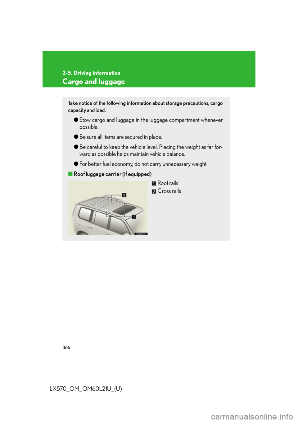 LEXUS LX570 2014 Owners Manual 3662-5. Driving information
LX570_OM_OM60L21U_(U) Cargo and luggage Take notice of the following information about storage precautions, cargo
capacity and load.
● Stow cargo and luggage in the lugg LEXUS LX570 2014 Owners Manual 3662-5. Driving information
LX570_OM_OM60L21U_(U) Cargo and luggage Take notice of the following information about storage precautions, cargo
capacity and load.
● Stow cargo and luggage in the lugg