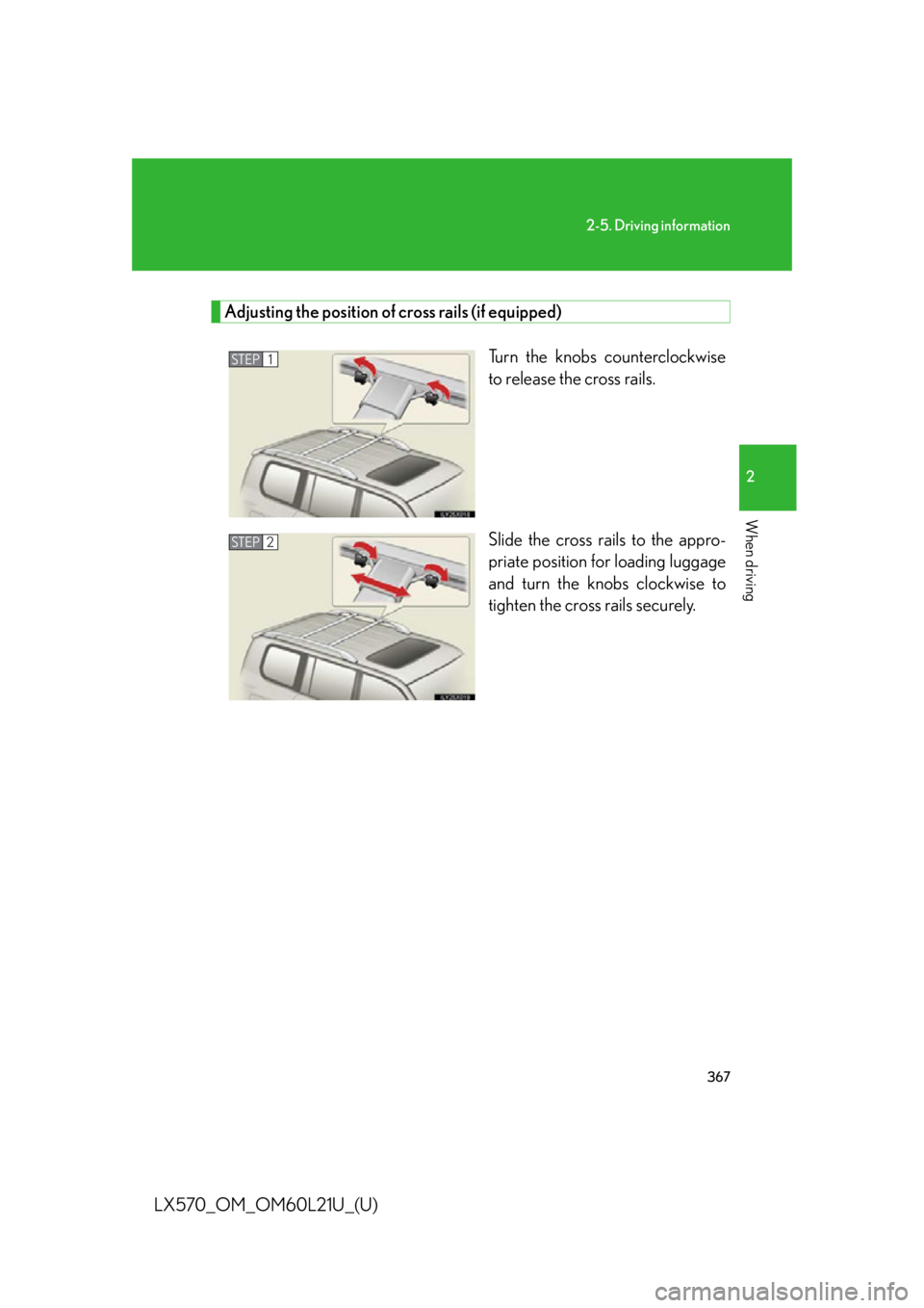 LEXUS LX570 2014 Owners Manual 3672-5. Driving information
2
When driving
LX570_OM_OM60L21U_(U) Adjusting the position of cross rails (if equipped)
Turn the knobs counterclockwise
to release the cross rails.
Slide the cross rails t LEXUS LX570 2014 Owners Manual 3672-5. Driving information
2
When driving
LX570_OM_OM60L21U_(U) Adjusting the position of cross rails (if equipped)
Turn the knobs counterclockwise
to release the cross rails.
Slide the cross rails t