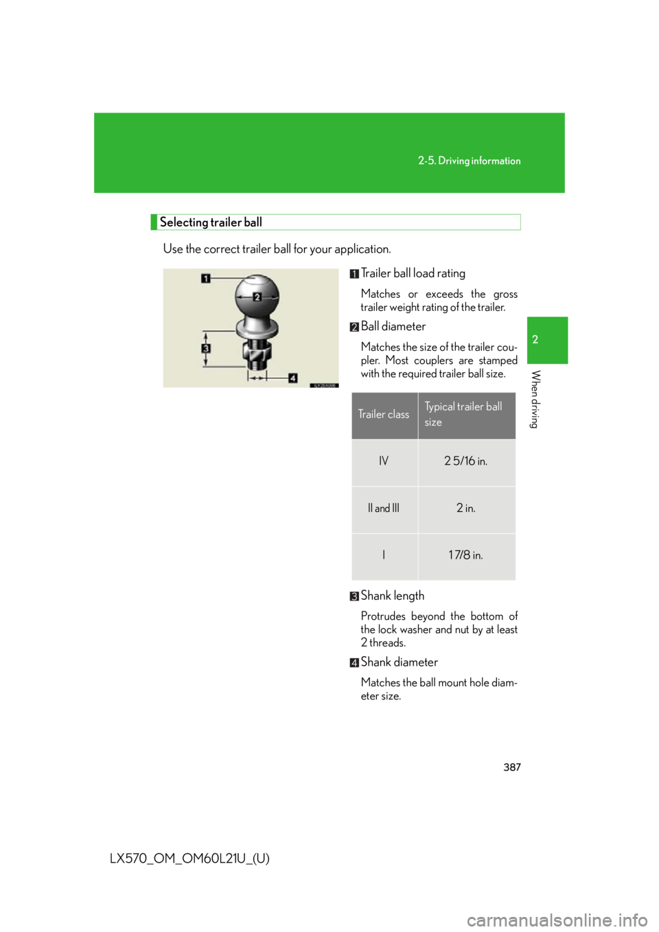LEXUS LX570 2014  Owners Manual 3872-5. Driving information
2
When driving
LX570_OM_OM60L21U_(U) Selecting trailer ball
Use the correct trailer ball for your application.
Trailer ball load rating Matches or exceeds the gross
trailer