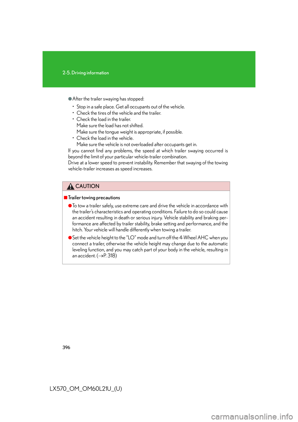 LEXUS LX570 2014  Owners Manual 3962-5. Driving information
LX570_OM_OM60L21U_(U) ●
After the trailer swaying has stopped:
• Stop in a safe place. Get all occupants out of the vehicle.
• Check the tires of the vehicle and the 