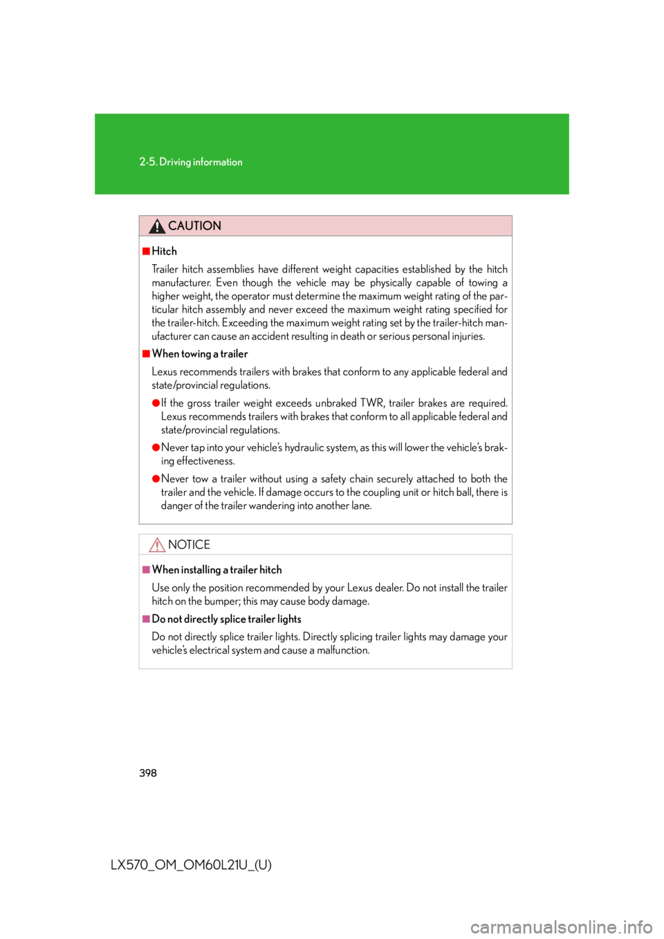 LEXUS LX570 2014  Owners Manual 3982-5. Driving information
LX570_OM_OM60L21U_(U) CAUTION■
Hitch
Trailer hitch assemblies have different weight capacities established by the hitch
manufacturer. Even though the vehicle may be physi