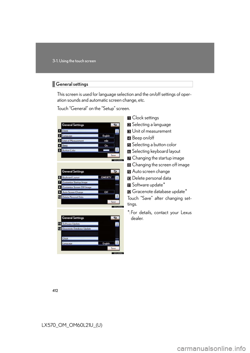 LEXUS LX570 2014 Owners Guide 4123-1. Using the touch screen
LX570_OM_OM60L21U_(U) General settings
This screen is used for language selection and the on/off settings of oper-
ation sounds and automatic screen change, etc.
Touch LEXUS LX570 2014 Owners Guide 4123-1. Using the touch screen
LX570_OM_OM60L21U_(U) General settings
This screen is used for language selection and the on/off settings of oper-
ation sounds and automatic screen change, etc.
Touch