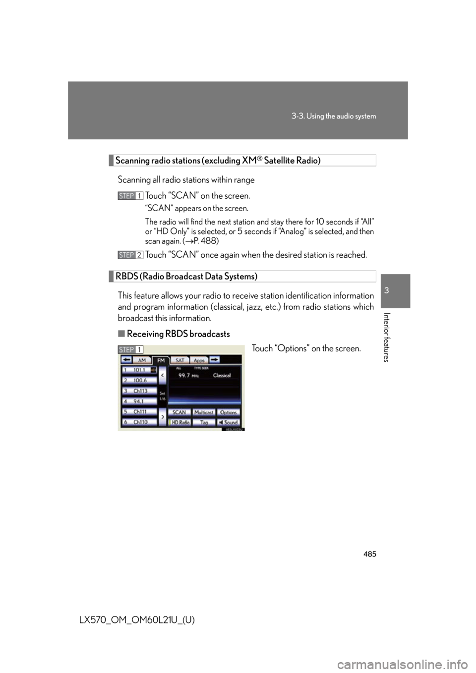 LEXUS LX570 2014  Owners Manual 4853-3. Using the audio system
3
Interior features
LX570_OM_OM60L21U_(U) Scanning radio stations (excluding XM ®
 Satellite Radio)
Scanning all radio st ations within range
Touch “SCAN” on the sc