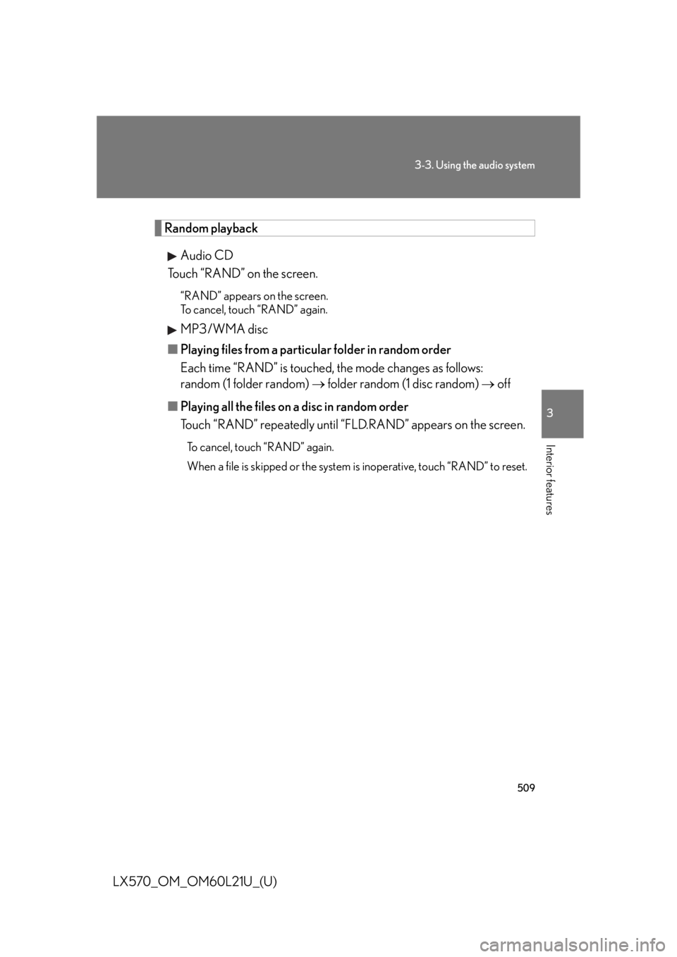 LEXUS LX570 2014 Owners Manual 5093-3. Using the audio system
3
Interior features
LX570_OM_OM60L21U_(U) Random playback
Audio CD
Touch “RAND” on the screen. “RAND” appears on the screen.
To cancel, touch “RAND” again.
M LEXUS LX570 2014 Owners Manual 5093-3. Using the audio system
3
Interior features
LX570_OM_OM60L21U_(U) Random playback
Audio CD
Touch “RAND” on the screen. “RAND” appears on the screen.
To cancel, touch “RAND” again.
M