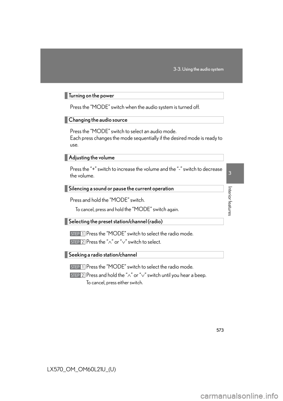 LEXUS LX570 2014  Owners Manual 5733-3. Using the audio system
3
Interior features
LX570_OM_OM60L21U_(U) Turning on the power
Press the “MODE” switch when the audio system is turned off.
Changing the audio source
Press the “MO