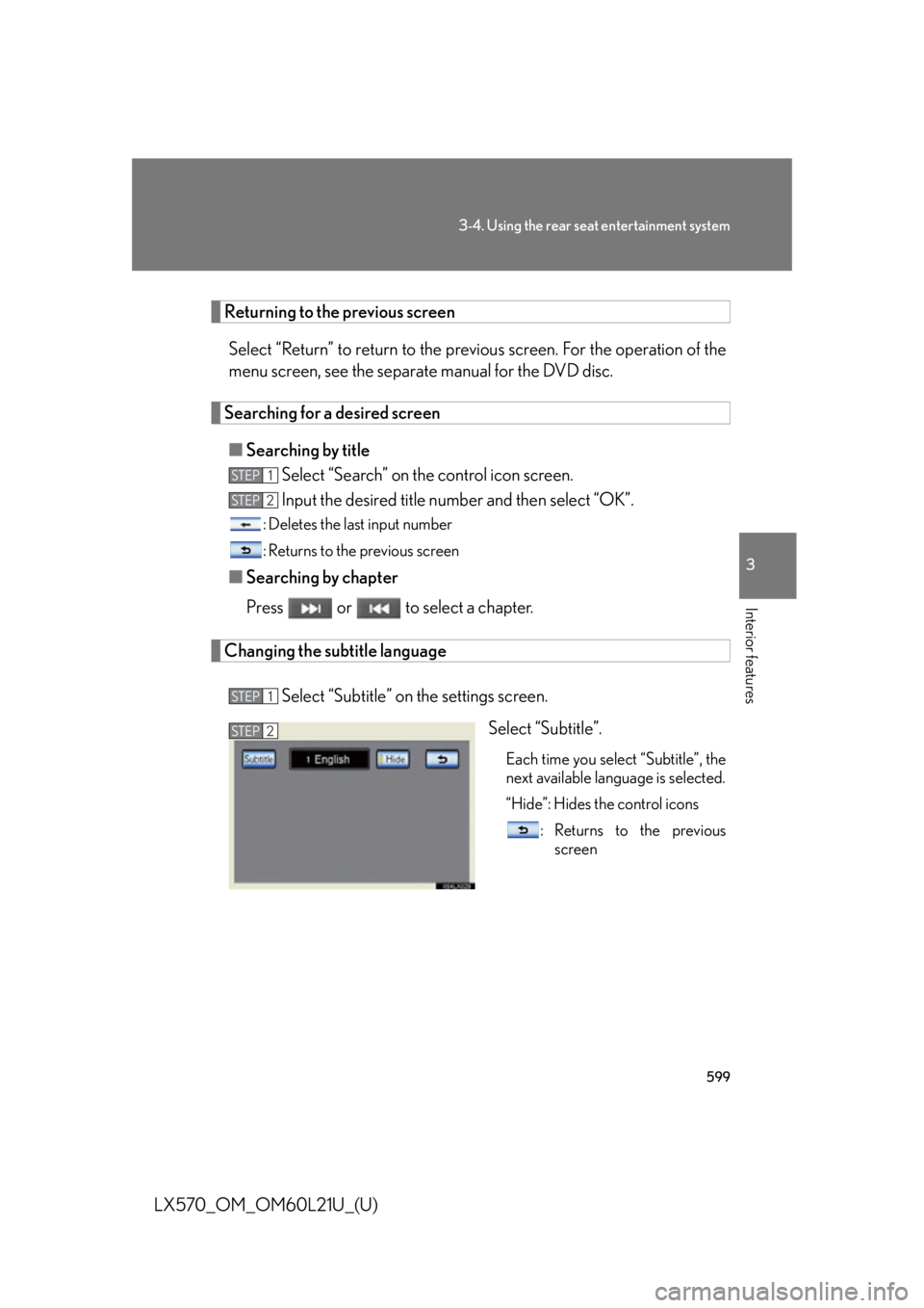 LEXUS LX570 2014  Owners Manual 5993-4. Using the rear se at entertainment system
3
Interior features
LX570_OM_OM60L21U_(U) Returning to the previous screen
Select “Return” to return to the pre vious screen. For the operation of