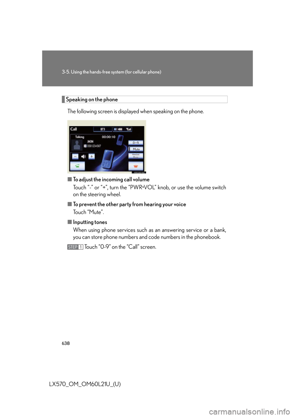 LEXUS LX570 2014  Owners Manual 6383-5. Using the hands-free sy stem (for cellular phone)
LX570_OM_OM60L21U_(U) Speaking on the phone
The following screen is displayed when speaking on the phone.
■ To adjust the incoming call volu