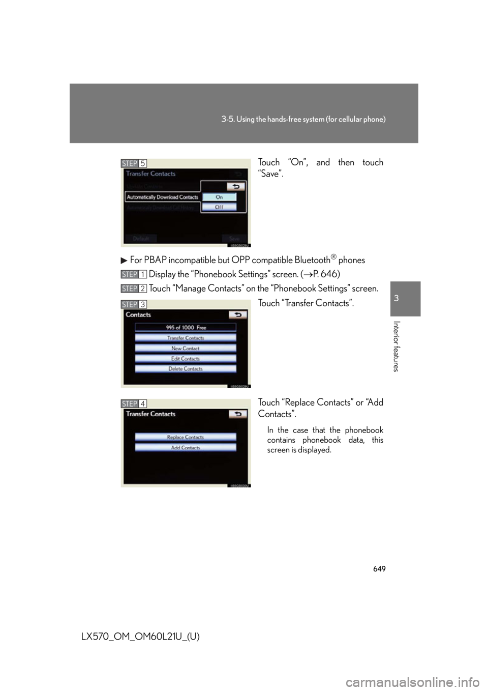 LEXUS LX570 2014 Owners Manual 6493-5. Using the hands-free system (for cellular phone)
3
Interior features
LX570_OM_OM60L21U_(U) Touch “On”, and then touch
“Save”.
For PBAP incompatible but OPP compatible Bluetooth ®
pho LEXUS LX570 2014 Owners Manual 6493-5. Using the hands-free system (for cellular phone)
3
Interior features
LX570_OM_OM60L21U_(U) Touch “On”, and then touch
“Save”.
For PBAP incompatible but OPP compatible Bluetooth ®
pho