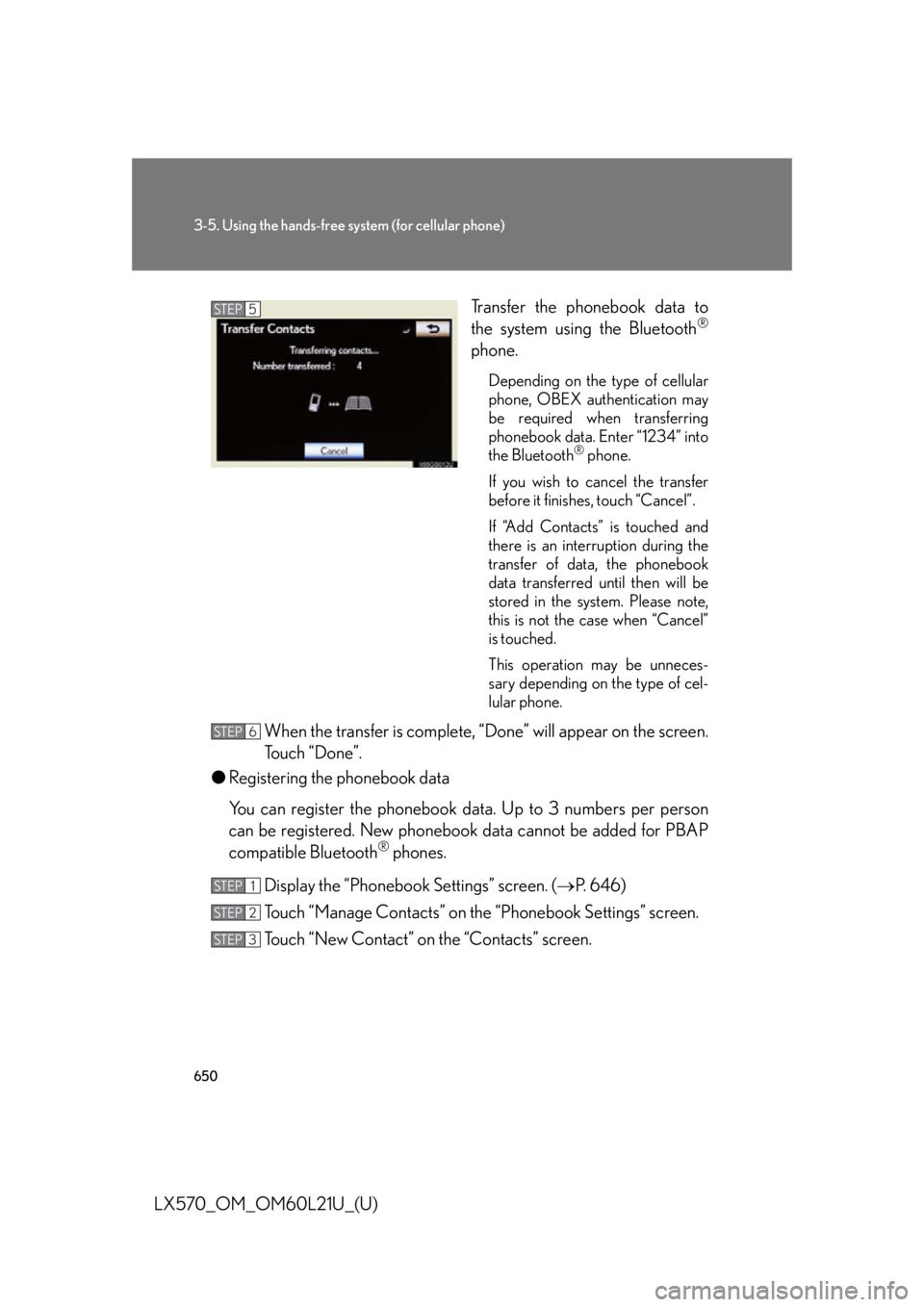 LEXUS LX570 2014 Owners Manual 6503-5. Using the hands-free sy stem (for cellular phone)
LX570_OM_OM60L21U_(U) Transfer the phonebook data to
the system using the Bluetooth ®
phone. Depending on the type of cellular
phone, OBEX au LEXUS LX570 2014 Owners Manual 6503-5. Using the hands-free sy stem (for cellular phone)
LX570_OM_OM60L21U_(U) Transfer the phonebook data to
the system using the Bluetooth ®
phone. Depending on the type of cellular
phone, OBEX au