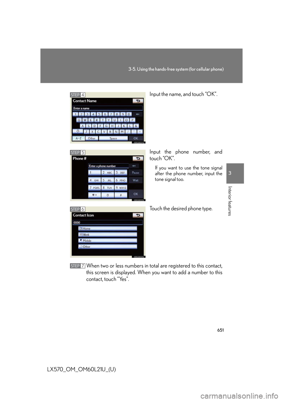 LEXUS LX570 2014 Owners Manual 6513-5. Using the hands-free system (for cellular phone)
3
Interior features
LX570_OM_OM60L21U_(U) Input the name, and touch “OK”.
Input the phone number, and
touch “OK”. If you want to use t LEXUS LX570 2014 Owners Manual 6513-5. Using the hands-free system (for cellular phone)
3
Interior features
LX570_OM_OM60L21U_(U) Input the name, and touch “OK”.
Input the phone number, and
touch “OK”. If you want to use t