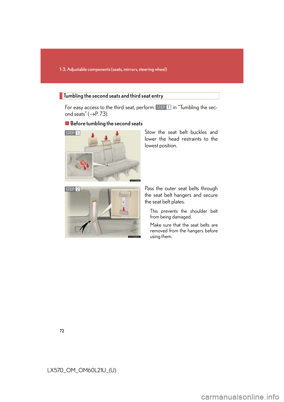 LEXUS LX570 2014  Owners Manual 721-3. Adjustable components (s eats, mirrors, steering wheel)
LX570_OM_OM60L21U_(U) Tumbling the second seats and third seat entry
For easy access to the third se at, perform   in “Tumbling the sec