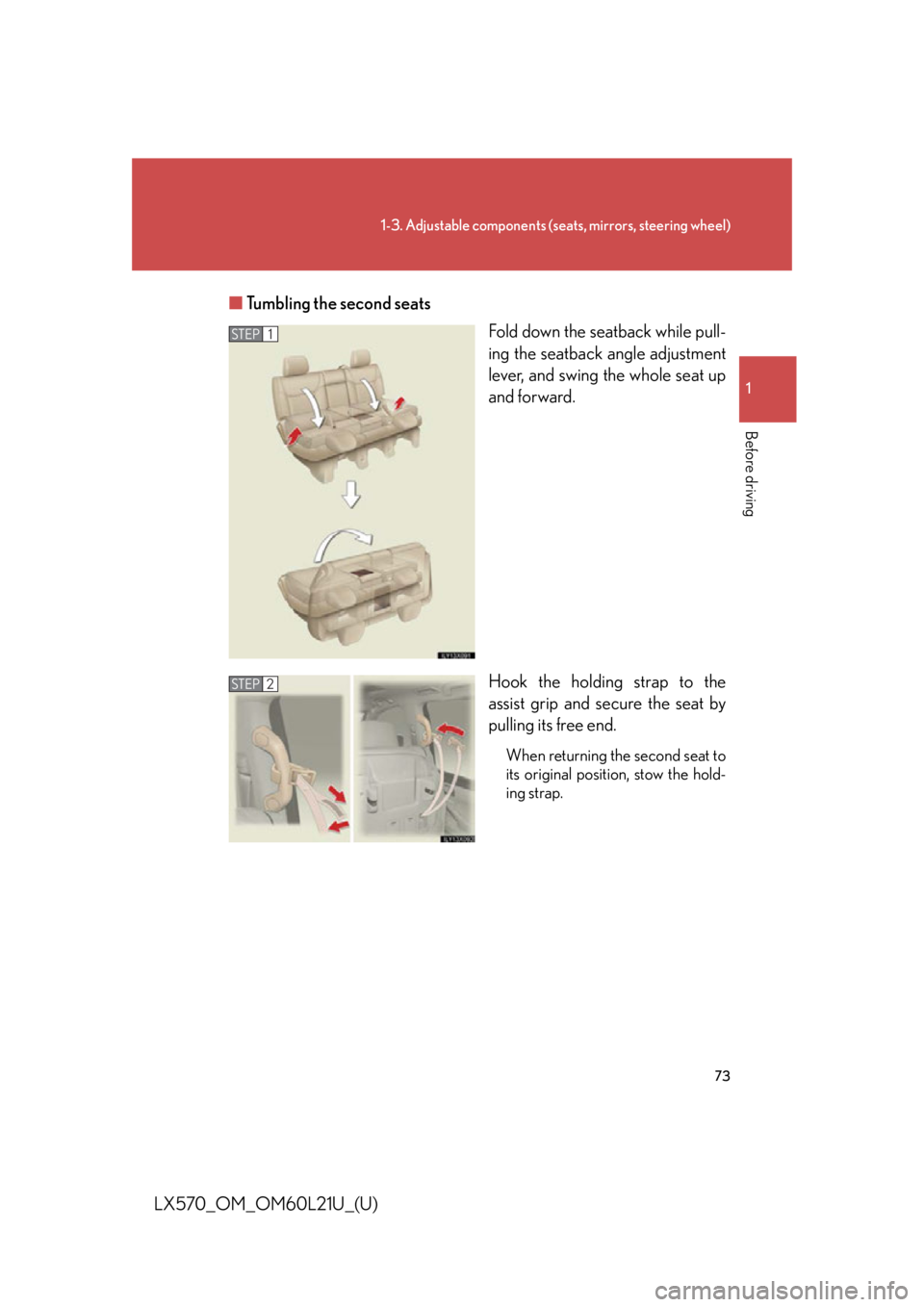 LEXUS LX570 2014  Owners Manual 731-3. Adjustable components (s eats, mirrors, steering wheel)
1
Before driving
LX570_OM_OM60L21U_(U) ■ Tumbling the second seats
Fold down the se atback while pull-
ing the seatback angle adjustmen