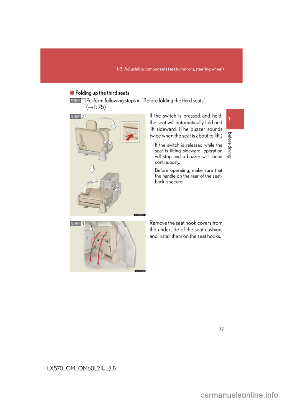 LEXUS LX570 2014  Owners Manual 771-3. Adjustable components (s eats, mirrors, steering wheel)
1
Before driving
LX570_OM_OM60L21U_(U) ■ Folding up the third seats
Perform following steps in “Before folding the third seats”. 
(
