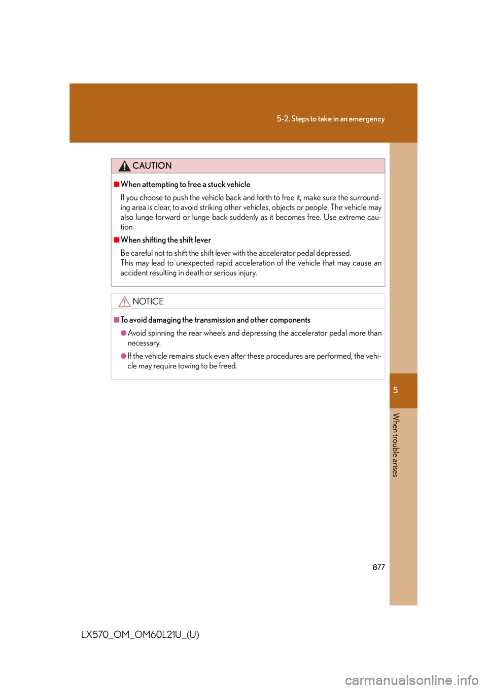 LEXUS LX570 2014 Owners Manual 5
When trouble arises
8775-2. Steps to take in an emergency
LX570_OM_OM60L21U_(U) CAUTION■
When attempting to free a stuck vehicle
If you choose to push the vehicle back and forth to free it, make s LEXUS LX570 2014 Owners Manual 5
When trouble arises
8775-2. Steps to take in an emergency
LX570_OM_OM60L21U_(U) CAUTION■
When attempting to free a stuck vehicle
If you choose to push the vehicle back and forth to free it, make s