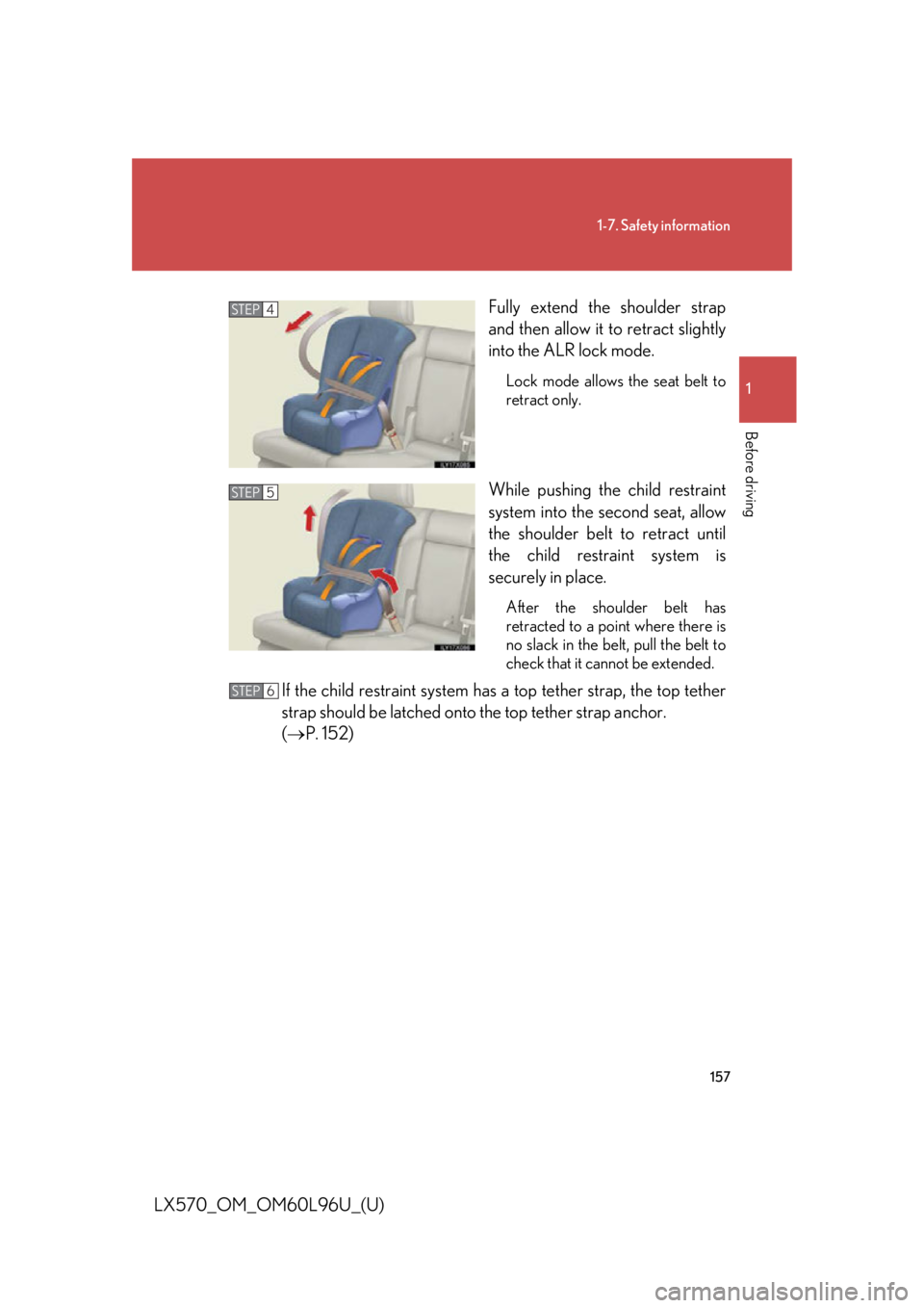 LEXUS LX570 2015  Owners Manual 1571-7. Safety information
1
Before driving
LX570_OM_OM60L96U_(U) Fully extend the shoulder strap
and then allow it to retract slightly
into the ALR lock mode. Lock mode allows the seat belt to
retrac