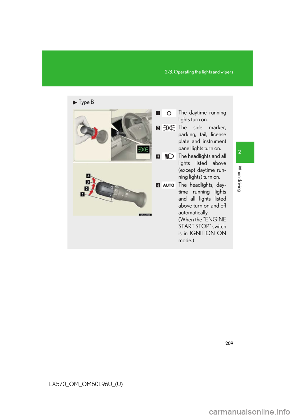 LEXUS LX570 2015  Owners Manual 2092-3. Operating the lights and wipers
2
When driving
LX570_OM_OM60L96U_(U) Type B
The daytime running
lights turn on.
The side marker,
parking, tail, license
plate and instrument
panel lights turn o