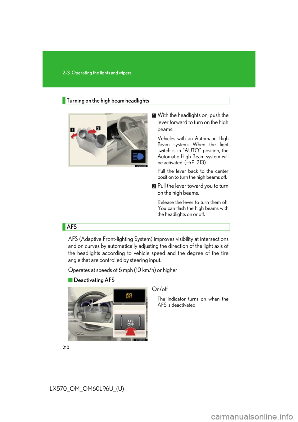 LEXUS LX570 2015 Owners Manual 2102-3. Operating the lights and wipers
LX570_OM_OM60L96U_(U) Turning on the high beam headlights
With the headlights on, push the
lever forward to turn on the high
beams. Vehicles with an Automatic LEXUS LX570 2015 Owners Manual 2102-3. Operating the lights and wipers
LX570_OM_OM60L96U_(U) Turning on the high beam headlights
With the headlights on, push the
lever forward to turn on the high
beams. Vehicles with an Automatic