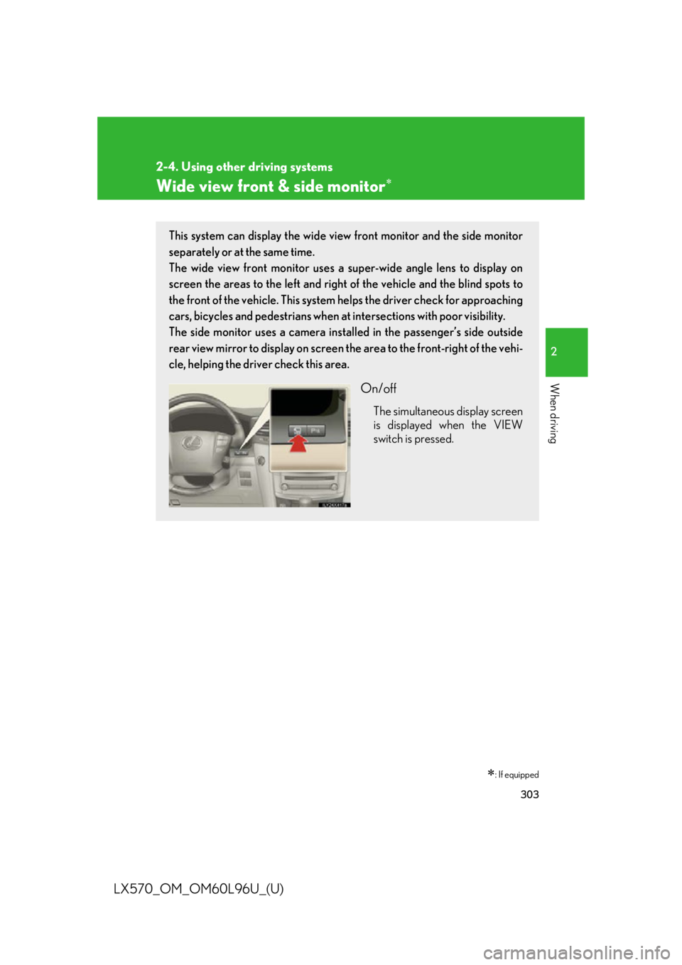 LEXUS LX570 2015  Owners Manual 3032-4. Using other driving systems
2
When driving
LX570_OM_OM60L96U_(U) Wide view front & side monitor 
 : If equippedThis system can display th e wide view front monitor and the side monitor
s