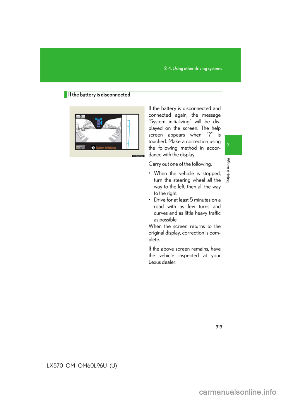 LEXUS LX570 2015  Owners Manual 3132-4. Using other driving systems
2
When driving
LX570_OM_OM60L96U_(U) If the battery is disconnected
If the battery is disconnected and
connected again, the message
“System initializing” will b