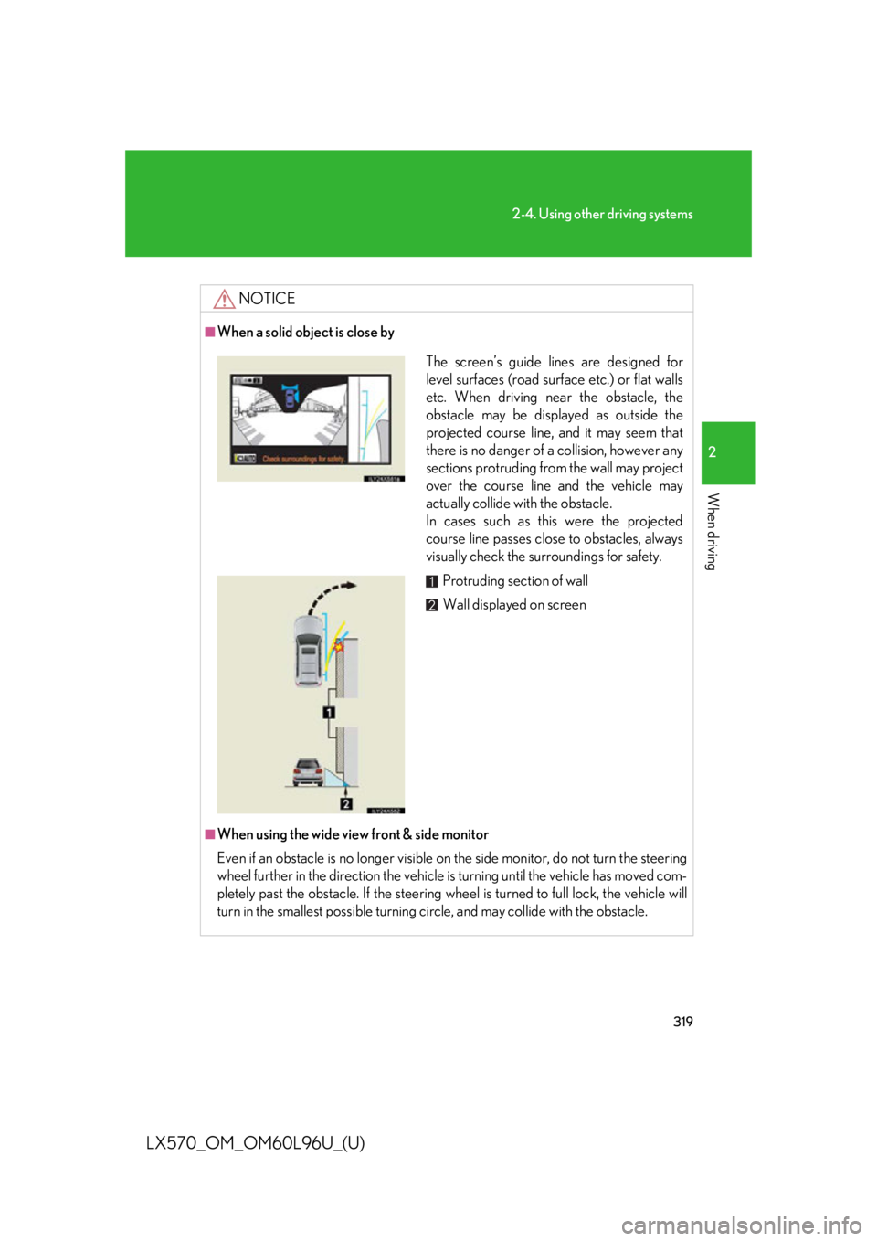 LEXUS LX570 2015  Owners Manual 3192-4. Using other driving systems
2
When driving
LX570_OM_OM60L96U_(U) NOTICE■
When a solid object is close by
■
When using the wide view front & side monitor
Even if an obstacle is no longer vi