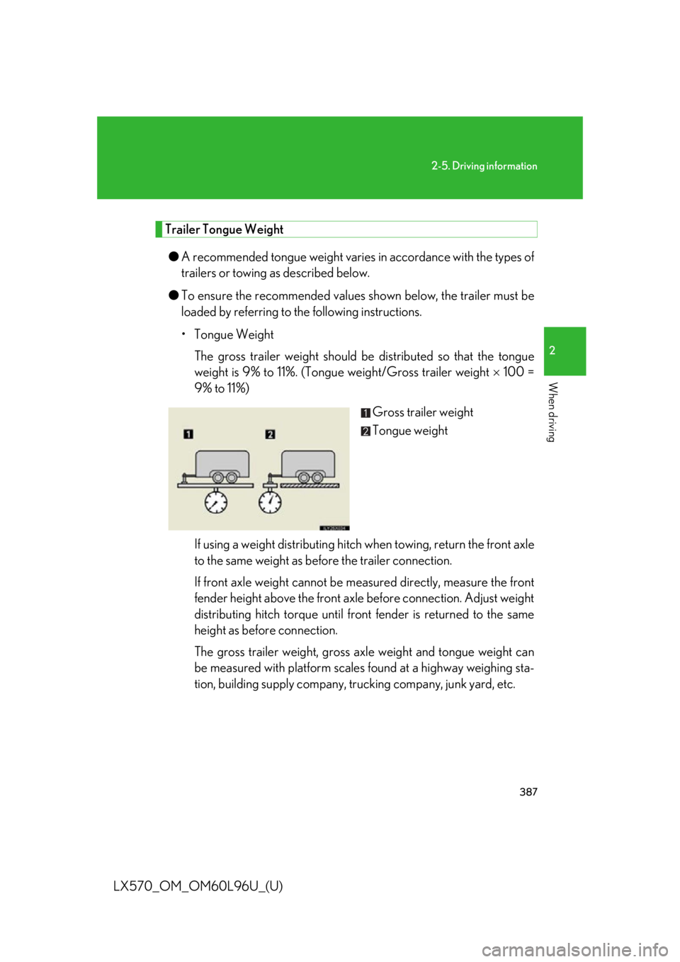 LEXUS LX570 2015 Owners Manual 3872-5. Driving information
2
When driving
LX570_OM_OM60L96U_(U) Trailer Tongue Weight
● A recommended tongue weight varies in accordance with the types of
trailers or towing as described below.
LEXUS LX570 2015 Owners Manual 3872-5. Driving information
2
When driving
LX570_OM_OM60L96U_(U) Trailer Tongue Weight
● A recommended tongue weight varies in accordance with the types of
trailers or towing as described below.