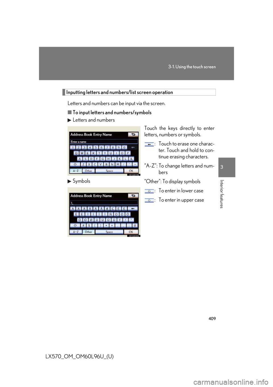 LEXUS LX570 2015  Owners Manual 4093-1. Using the touch screen
3
Interior features
LX570_OM_OM60L96U_(U) Inputting letters and numbers/list screen operation
Letters and numbers can be  input via the screen.
■ To input letters and 