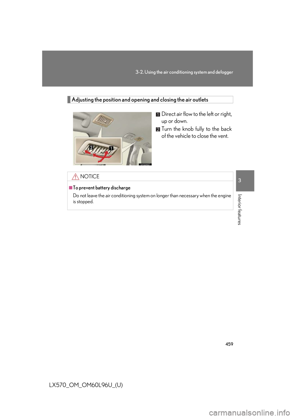 LEXUS LX570 2015  Owners Manual 4593-2. Using the air conditio ning system and defogger
3
Interior features
LX570_OM_OM60L96U_(U) Adjusting the position and opening and closing the air outlets
Direct air flow to  the left or right,
