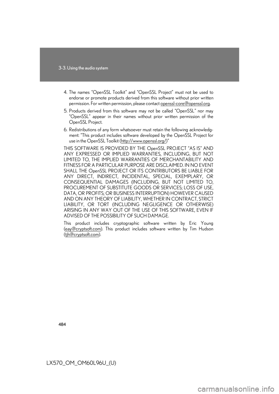 LEXUS LX570 2015  Owners Manual 4843-3. Using the audio system
LX570_OM_OM60L96U_(U) 4. The names “OpenSSL Toolkit” and “Ope nSSL Project” must not be used to
endorse or promote products derived from  this software without p