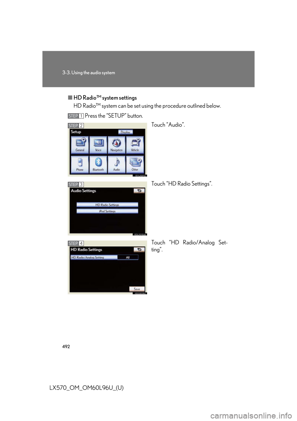 LEXUS LX570 2015  Owners Manual 4923-3. Using the audio system
LX570_OM_OM60L96U_(U) ■ HD Radio™ system settings
HD Radio™ system can be set using the procedure outlined below.
Press the “SETUP” button.
Touch “Audio”.
