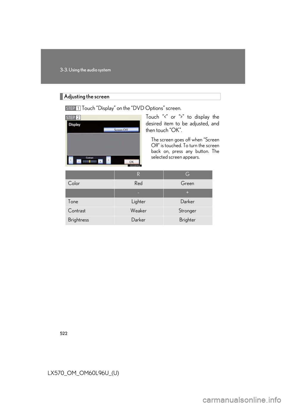 LEXUS LX570 2015  Owners Manual 5223-3. Using the audio system
LX570_OM_OM60L96U_(U) Adjusting the screen
Touch “Display” on the “DVD Options” screen.
Touch “<” or “>” to display the
desired item to be adjusted, and
