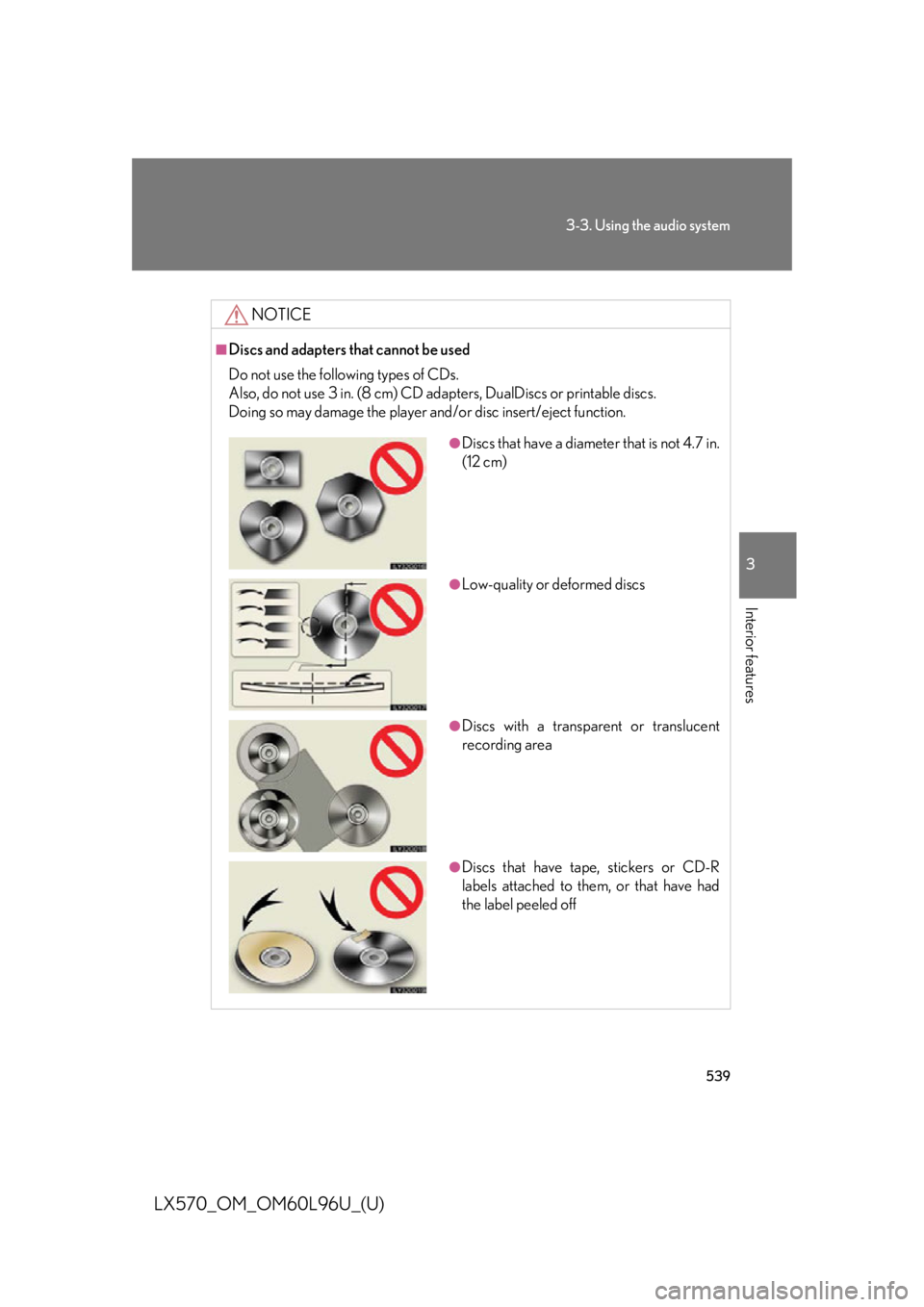LEXUS LX570 2015  Owners Manual 5393-3. Using the audio system
3
Interior features
LX570_OM_OM60L96U_(U) NOTICE■
Discs and adapters that cannot be used
Do not use the following types of CDs.
Also, do not use 3 in. (8 cm) CD adapte