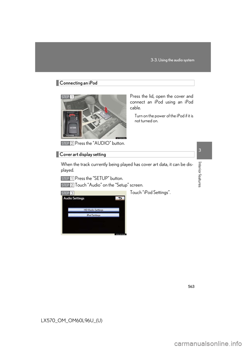 LEXUS LX570 2015  Owners Manual 5633-3. Using the audio system
3
Interior features
LX570_OM_OM60L96U_(U) Connecting an iPod
Press the lid, open the cover and
connect an iPod using an iPod
cable. Turn on the power of the iPod if it i