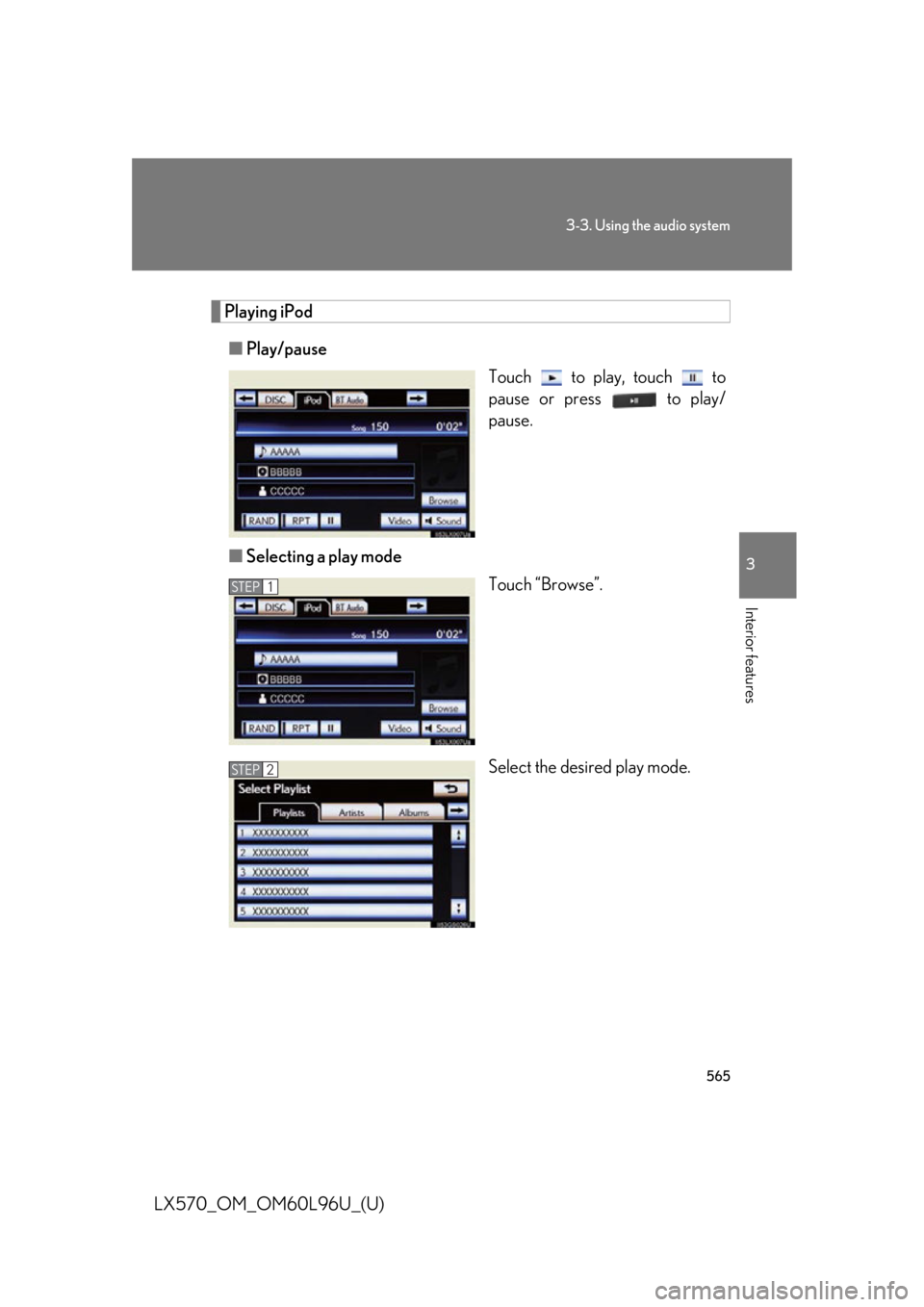 LEXUS LX570 2015  Owners Manual 5653-3. Using the audio system
3
Interior features
LX570_OM_OM60L96U_(U) Playing iPod
■ Play/pause
Touch   to play, touch   to
pause or press   to play/
pause.
■ Selecting a play mode
Touch “Bro