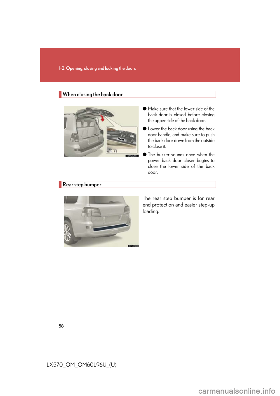 LEXUS LX570 2015 Workshop Manual 581-2. Opening, closing and locking the doors
LX570_OM_OM60L96U_(U) When closing the back door ● Make sure that the lower side of the
back door is closed before closing
the upper side of the back d LEXUS LX570 2015 Workshop Manual 581-2. Opening, closing and locking the doors
LX570_OM_OM60L96U_(U) When closing the back door ● Make sure that the lower side of the
back door is closed before closing
the upper side of the back d