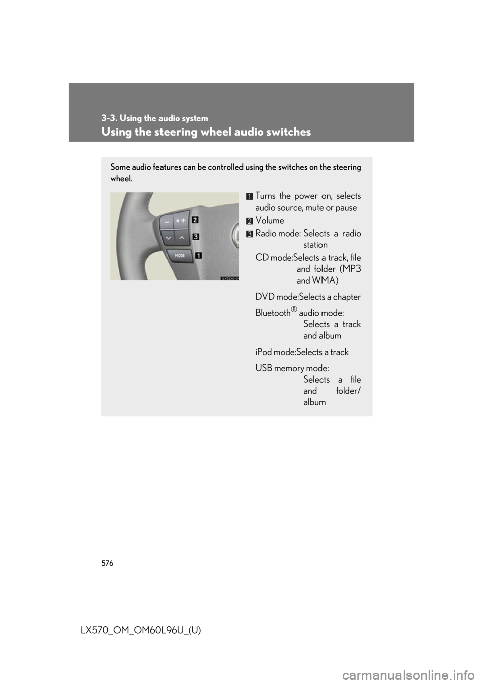 LEXUS LX570 2015  Owners Manual 5763-3. Using the audio system
LX570_OM_OM60L96U_(U) Using the steering wheel audio switches Some audio features can be controlled  using the switches on the steering
wheel.
Turns the power on, select