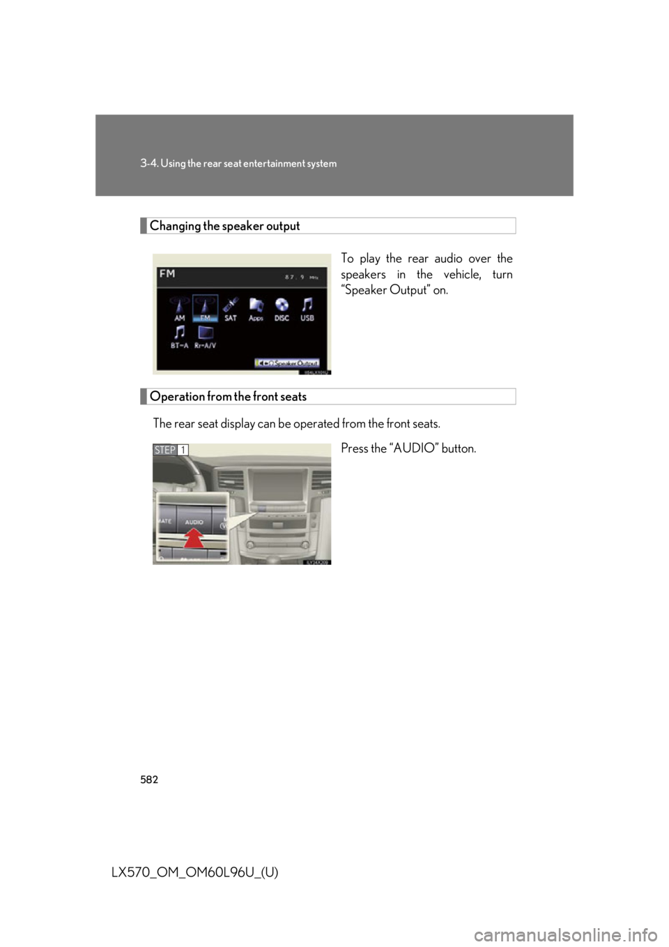 LEXUS LX570 2015  Owners Manual 5823-4. Using the rear seat entertainment system
LX570_OM_OM60L96U_(U) Changing the speaker output
To play the rear audio over the
speakers in the vehicle, turn
“Speaker Output” on.
Operation from