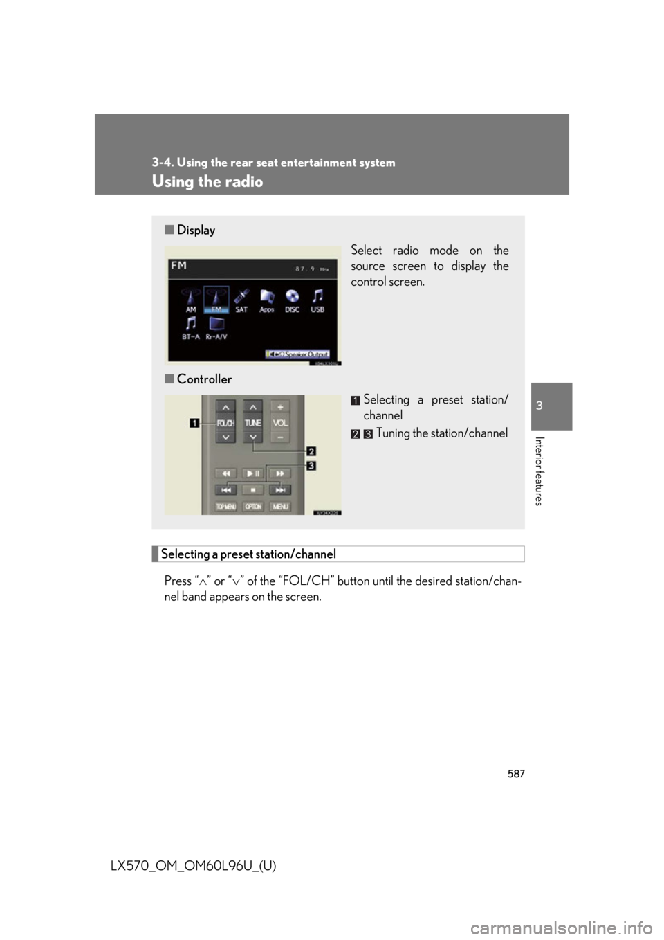 LEXUS LX570 2015  Owners Manual 5873-4. Using the rear seat entertainment system
3
Interior features
LX570_OM_OM60L96U_(U) Using the radio
Selecting a preset station/channel
Press “  ” or “  ” of the “FOL/CH” butto