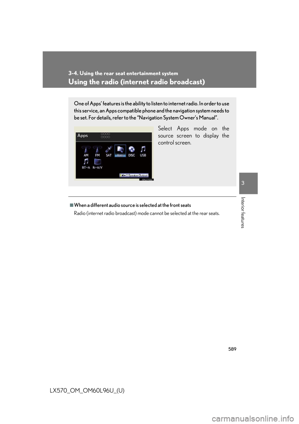 LEXUS LX570 2015 User Guide 5893-4. Using the rear seat entertainment system
3
Interior features
LX570_OM_OM60L96U_(U) Using the radio (in ternet radio broadcast)■
When a different audio source is selected at the front seats
R LEXUS LX570 2015 User Guide 5893-4. Using the rear seat entertainment system
3
Interior features
LX570_OM_OM60L96U_(U) Using the radio (in ternet radio broadcast)■
When a different audio source is selected at the front seats
R