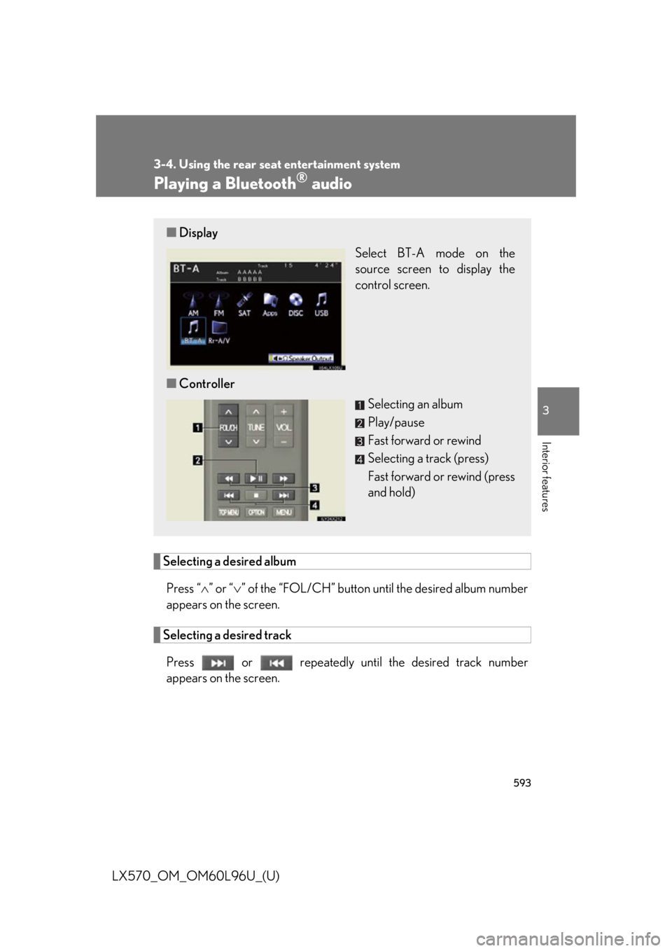 LEXUS LX570 2015  Owners Manual 5933-4. Using the rear seat entertainment system
3
Interior features
LX570_OM_OM60L96U_(U) Playing a Bluetooth ®
 audio
Selecting a desired album
Press “  ” or “  ” of the “FOL/CH” 