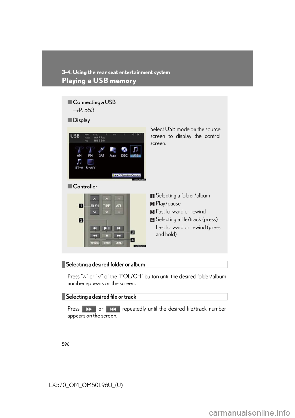 LEXUS LX570 2015  Owners Manual 5963-4. Using the rear seat entertainment system
LX570_OM_OM60L96U_(U) Playing a USB memory
Selecting a desired folder or album
Press “  ” or “  ” of the “FOL/CH” button un til the d