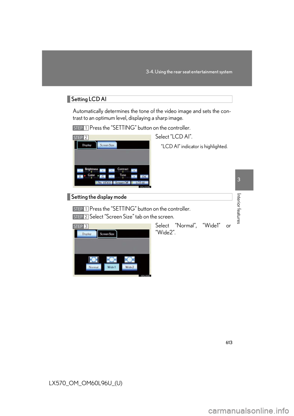 LEXUS LX570 2015  Owners Manual 6133-4. Using the rear se at entertainment system
3
Interior features
LX570_OM_OM60L96U_(U) Setting LCD AI
Automatically determines the tone of  the video image  and sets the con-
trast to an optimum 