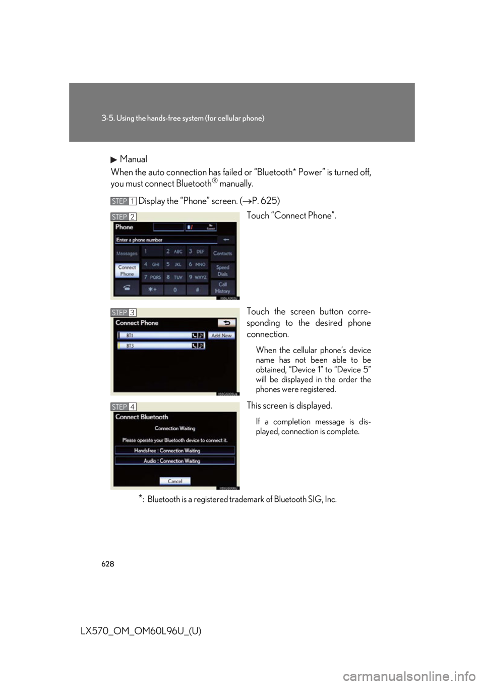 LEXUS LX570 2015  Owners Manual 6283-5. Using the hands-free sy stem (for cellular phone)
LX570_OM_OM60L96U_(U) Manual
When the auto connection  has failed or “Bluetoot h* Power” is turned off,
you must connect Bluetooth ®
 man