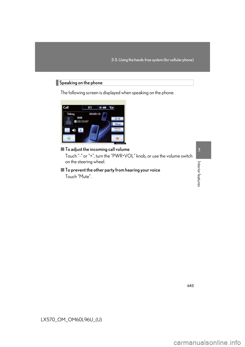 LEXUS LX570 2015 Owners Manual 6433-5. Using the hands-free system (for cellular phone)
3
Interior features
LX570_OM_OM60L96U_(U) Speaking on the phone
The following screen is displaye d when speaking on the phone.
■ To adjust th LEXUS LX570 2015 Owners Manual 6433-5. Using the hands-free system (for cellular phone)
3
Interior features
LX570_OM_OM60L96U_(U) Speaking on the phone
The following screen is displaye d when speaking on the phone.
■ To adjust th