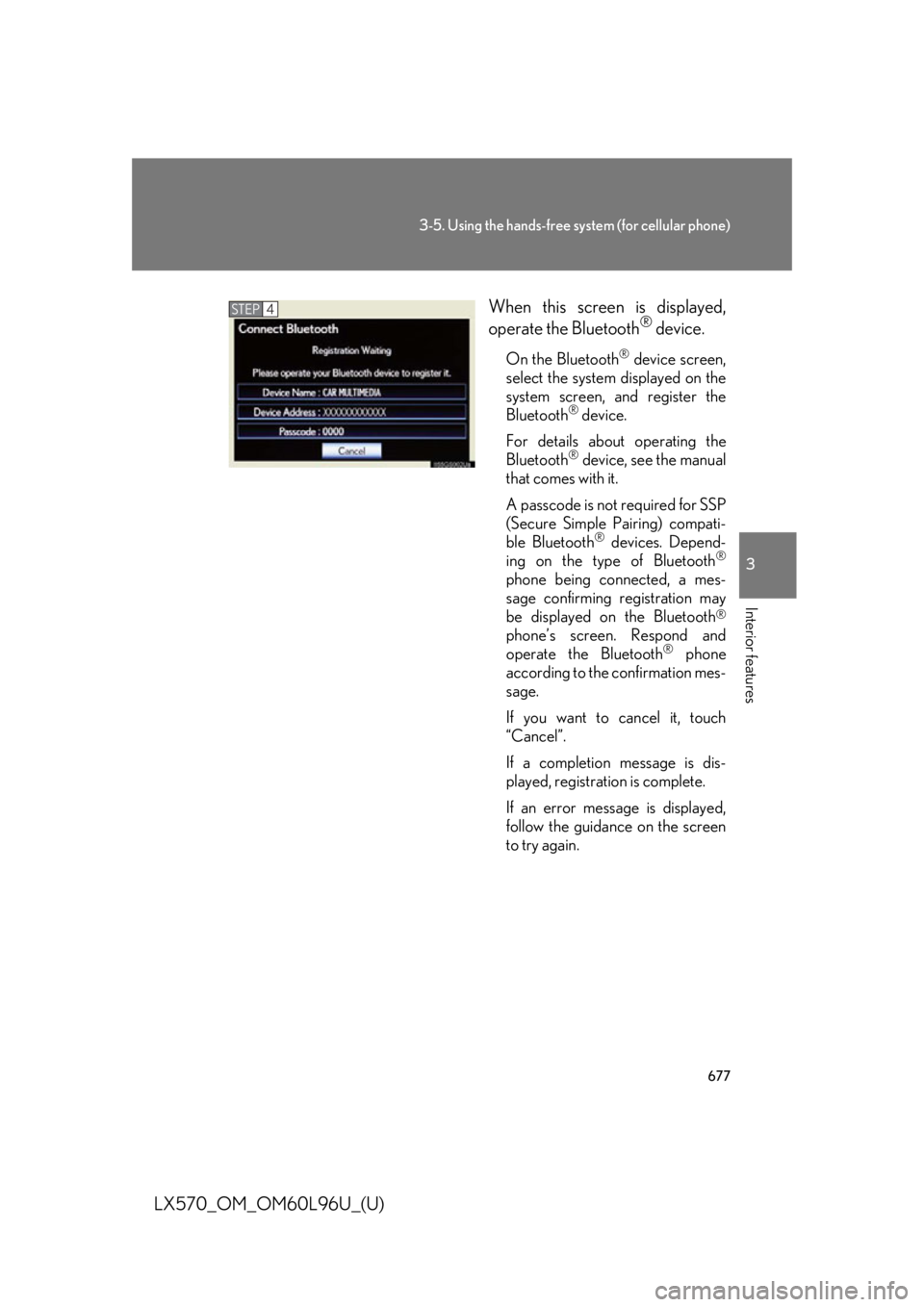 LEXUS LX570 2015 Owners Manual 6773-5. Using the hands-free system (for cellular phone)
3
Interior features
LX570_OM_OM60L96U_(U) When this screen is displayed,
operate the Bluetooth ®
device.On the Bluetooth ®
device screen,
s LEXUS LX570 2015 Owners Manual 6773-5. Using the hands-free system (for cellular phone)
3
Interior features
LX570_OM_OM60L96U_(U) When this screen is displayed,
operate the Bluetooth ®
device.On the Bluetooth ®
device screen,
s