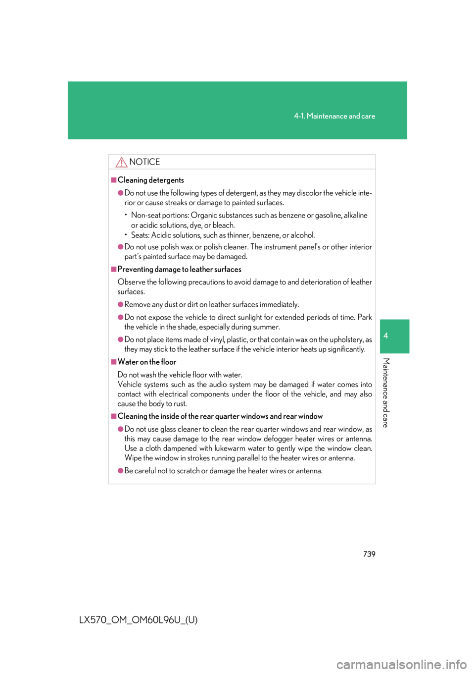 LEXUS LX570 2015  Owners Manual 7394-1. Maintenance and care
4
Maintenance and care
LX570_OM_OM60L96U_(U) NOTICE■
Cleaning detergents ●
Do not use the following types of detergent,  as they may discolor the vehicle inte-
rior or