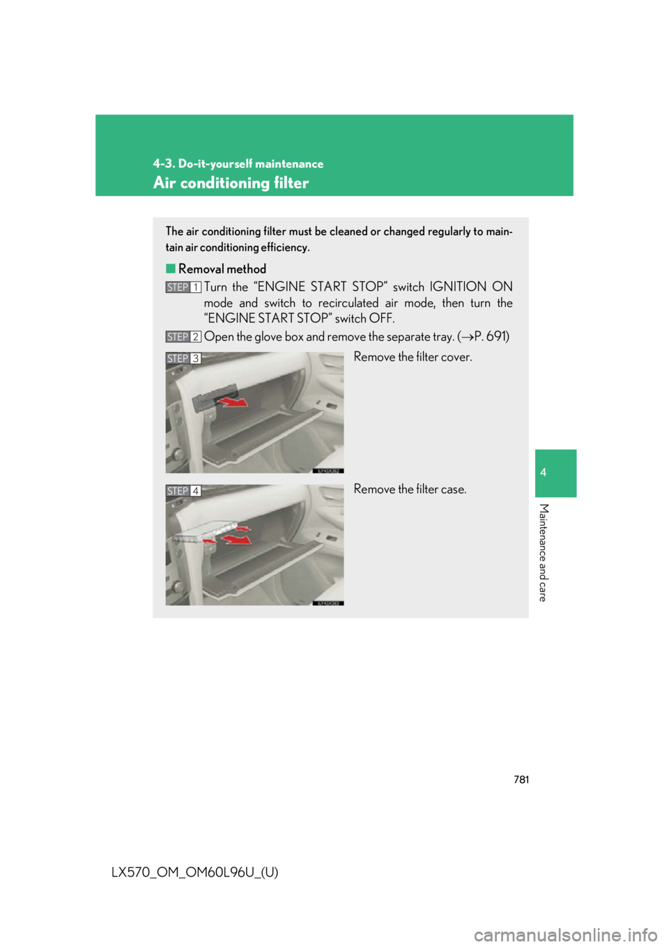 LEXUS LX570 2015  Owners Manual 7814-3. Do-it-yourself maintenance
4
Maintenance and care
LX570_OM_OM60L96U_(U) Air conditioning filter The air conditioning filter must be cleaned or changed regularly to main-
tain air conditioning 