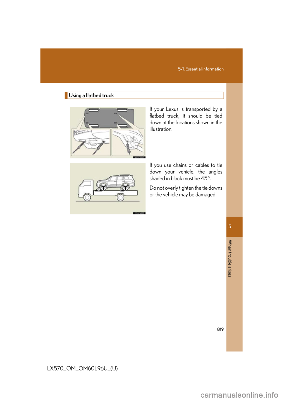 LEXUS LX570 2015 Owners Manual 5
When trouble arises
8195-1. Essential information
LX570_OM_OM60L96U_(U) Using a flatbed truck
If your Lexus is transported by a
flatbed truck, it should be tied
down at the locations shown in the
il LEXUS LX570 2015 Owners Manual 5
When trouble arises
8195-1. Essential information
LX570_OM_OM60L96U_(U) Using a flatbed truck
If your Lexus is transported by a
flatbed truck, it should be tied
down at the locations shown in the
il