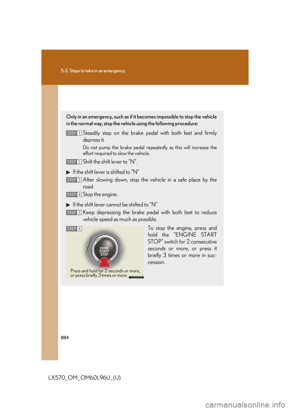 LEXUS LX570 2015  Owners Manual 8845-2. Steps to take in an emergency
LX570_OM_OM60L96U_(U) If your vehicle has to be stopped in an emergency Only in an emergency, such as if it becomes impossible to stop the vehicle
in the normal w