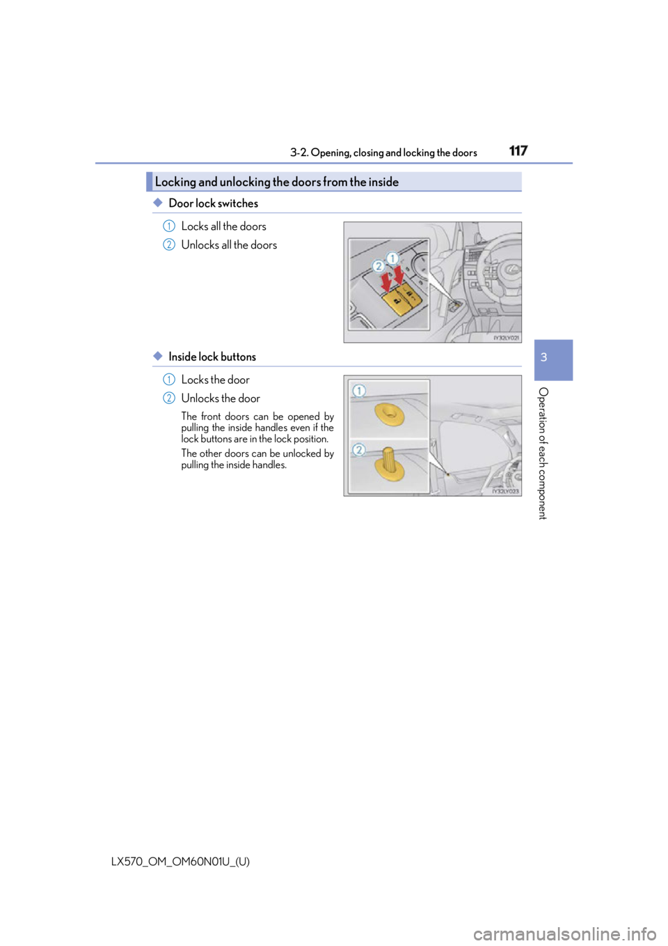 LEXUS LX570 2016 Owners Manual LX570_OM_OM60N01U_(U) 1173-2. Opening, closing and locking the doors
3
Operation of each component ◆ Door lock switches
Locks all the doors
Unlocks all the doors
◆ Inside lock buttons
Locks the d LEXUS LX570 2016 Owners Manual LX570_OM_OM60N01U_(U) 1173-2. Opening, closing and locking the doors
3
Operation of each component ◆ Door lock switches
Locks all the doors
Unlocks all the doors
◆ Inside lock buttons
Locks the d