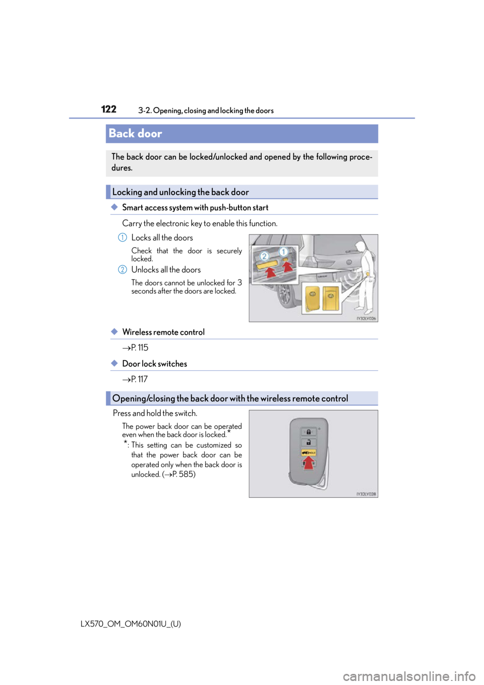 LEXUS LX570 2016 Owners Manual 122
LX570_OM_OM60N01U_(U) 3-2. Opening, closing and locking the doors
Back door ◆ Smart access system with push-button start
Carry the electronic key to enable this function.
Locks all the doors Che LEXUS LX570 2016 Owners Manual 122
LX570_OM_OM60N01U_(U) 3-2. Opening, closing and locking the doors
Back door ◆ Smart access system with push-button start
Carry the electronic key to enable this function.
Locks all the doors Che